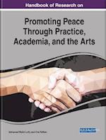 Handbook of Research on Promoting Peace Through Practice, Academia, and the Arts