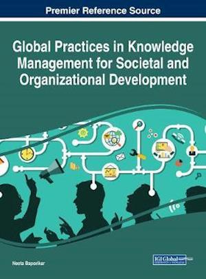 Global Practices in Knowledge Management for Societal and Organizational Development