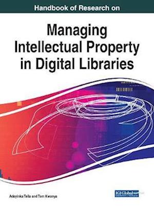 Handbook of Research on Managing Intellectual Property in Digital Libraries