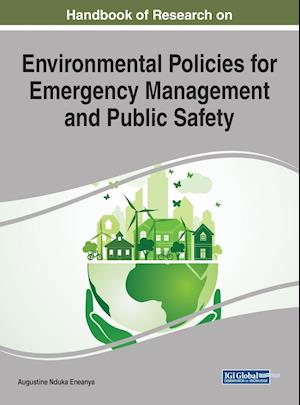 Handbook of Research on Environmental Policies for Emergency Management and Public Safety