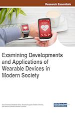 Examining Developments and Applications of Wearable Devices in Modern Society