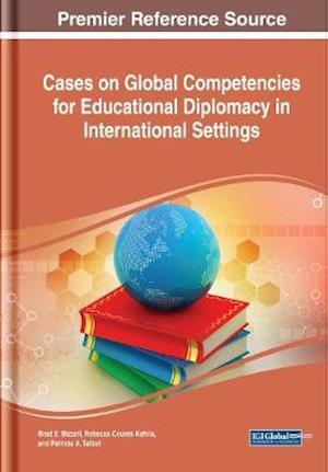 Cases on Global Competencies for Educational Diplomacy in International Settings