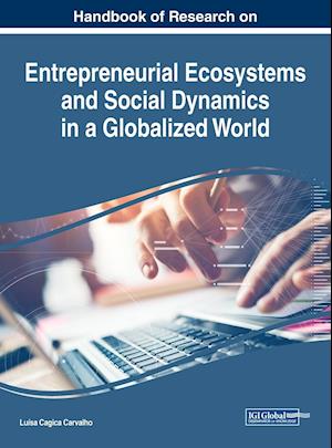 Handbook of Research on Entrepreneurial Ecosystems and Social Dynamics in a Globalized World