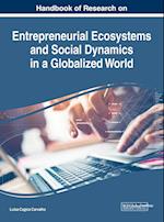 Handbook of Research on Entrepreneurial Ecosystems and Social Dynamics in a Globalized World