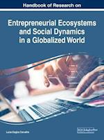 Handbook of Research on Entrepreneurial Ecosystems and Social Dynamics in a Globalized World