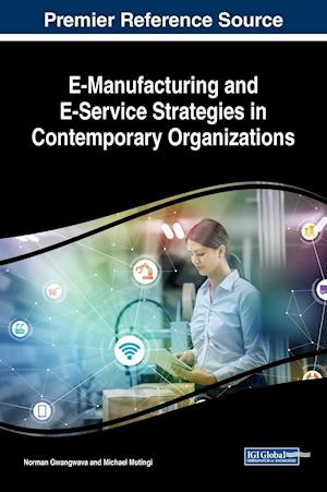 E-Manufacturing and E-Service Strategies in Contemporary Organizations