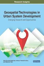 Geospatial Technologies in Urban System Development: Emerging Research and Opportunities