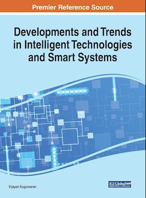 Developments and Trends in Intelligent Technologies and Smart Systems