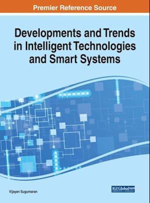 Developments and Trends in Intelligent Technologies and Smart Systems