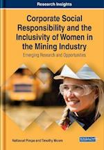 Corporate Social Responsibility and the Inclusivity of Women in the Mining Industry: Emerging Research and Opportunities