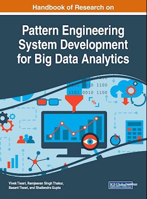 Handbook of Research on Pattern Engineering System Development for Big Data Analytics