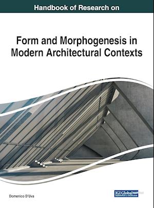 Handbook of Research on Form and Morphogenesis in Modern Architectural Contexts