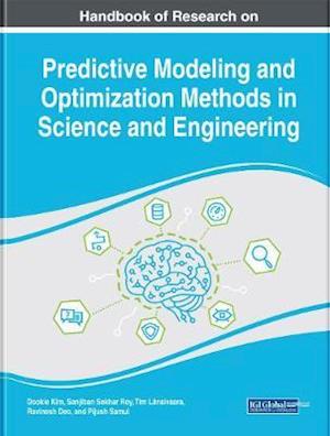 Handbook of Research on Predictive Modeling and Optimization Methods in Science and Engineering