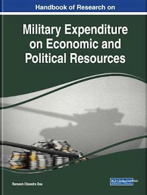 Handbook of Research on Military Expenditure on Economic and Political Resources