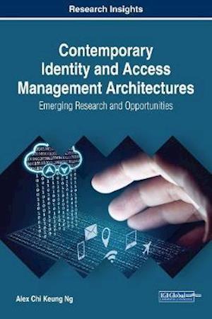 Contemporary Identity and Access Management Architectures: Emerging Research and Opportunities