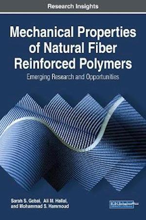 Mechanical Properties of Natural Fiber Reinforced Polymers: Emerging Research and Opportunities