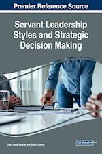 Servant Leadership Styles and Strategic Decision Making Servant Leadership Styles and Strategic Decision Making