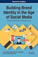 Building Brand Identity in the Age of Social Media: Emerging Research and Opportunities