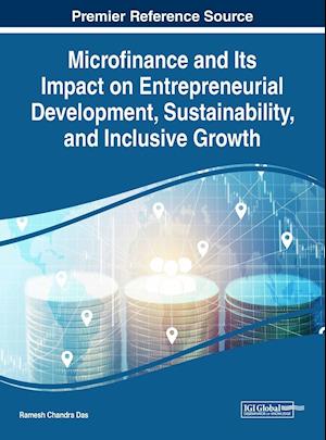 Microfinance and Its Impact on Entrepreneurial Development, Sustainability, and Inclusive Growth