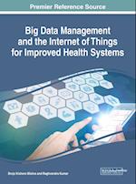 Big Data Management and the Internet of Things for Improved Health Systems