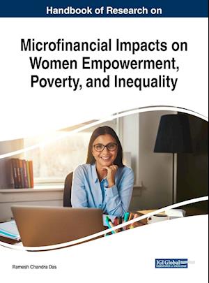 Handbook of Research on Microfinancial Impacts on Women Empowerment, Poverty, and Inequality