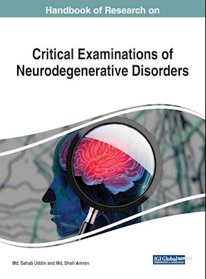 Handbook of Research on Critical Examinations of Neurodegenerative Disorders