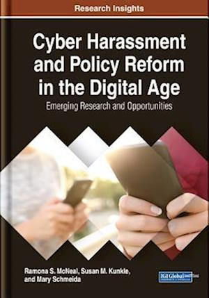 Cyber Harassment and Policy Reform in the Digital Age: Emerging Research and Opportunities