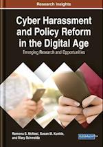 Cyber Harassment and Policy Reform in the Digital Age: Emerging Research and Opportunities