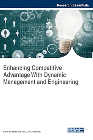 Enhancing Competitive Advantage With Dynamic Management and Engineering