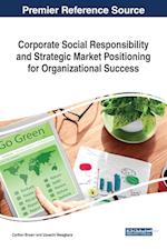 Corporate Social Responsibility and Strategic Market Positioning for Organizational Success