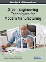 Handbook of Research on Green Engineering Techniques for Modern Manufacturing