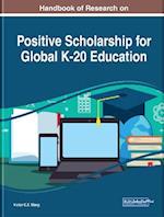 Handbook of Research on Positive Scholarship for Global K-20 Education