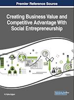 Creating Business Value and Competitive Advantage with Social Entrepreneurship