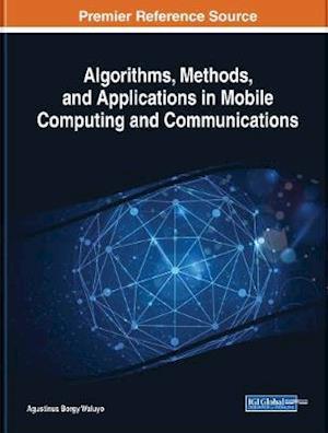 Algorithms, Methods, and Applications in Mobile Computing and Communications