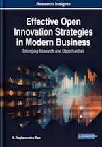 Effective Open Innovation Strategies in Modern Business: Emerging Research and Opportunities
