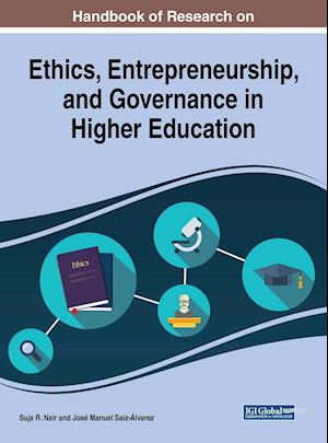 Handbook of Research on Ethics, Entrepreneurship, and Governance in Higher Education