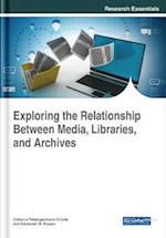 Exploring the Relationship Between Media, Libraries, and Archives