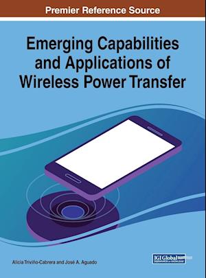 Emerging Capabilities and Applications of Wireless Power Transfer