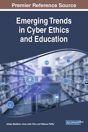 Emerging Trends in Cyber Ethics and Education