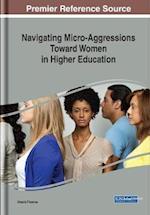 Navigating Micro-Aggressions Toward Women in Higher Education