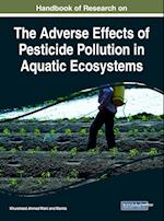 Handbook of Research on the Adverse Effects of Pesticide Pollution in Aquatic Ecosystems