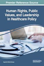 Human Rights, Public Values, and Leadership in Healthcare Policy