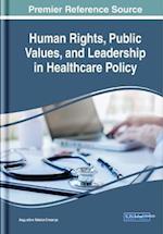 Human Rights, Public Values, and Leadership in Healthcare Policy