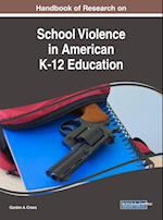 Handbook of Research on School Violence in American K-12 Education