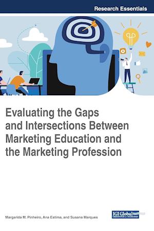 Evaluating the Gaps and Intersections Between Marketing Education and the Marketing Profession