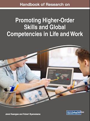 Handbook of Research on Promoting Higher-Order Skills and Global Competencies in Life and Work