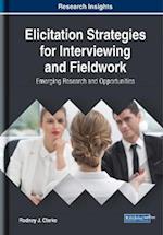 Elicitation Strategies for Interviewing and Fieldwork: Emerging Research and Opportunities