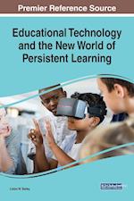 Educational Technology and the New World of Persistent Learning