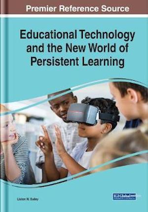 Educational Technology and the New World of Persistent Learning