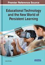 Educational Technology and the New World of Persistent Learning